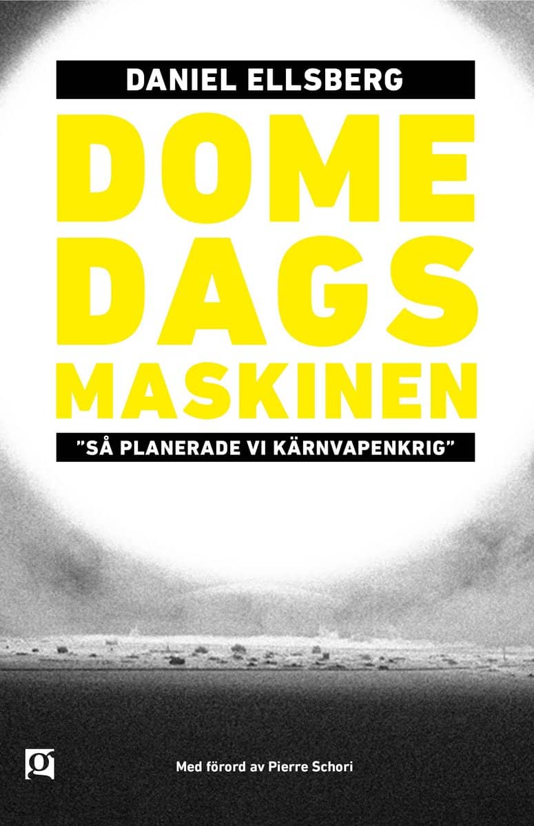 Ellsberg, Daniel | Domedagsmaskinen. 'Så planerade vi kärnvapenkrig.'