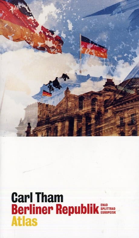 Tham, Carl | Berliner Republik : Enad splittrad europeisk