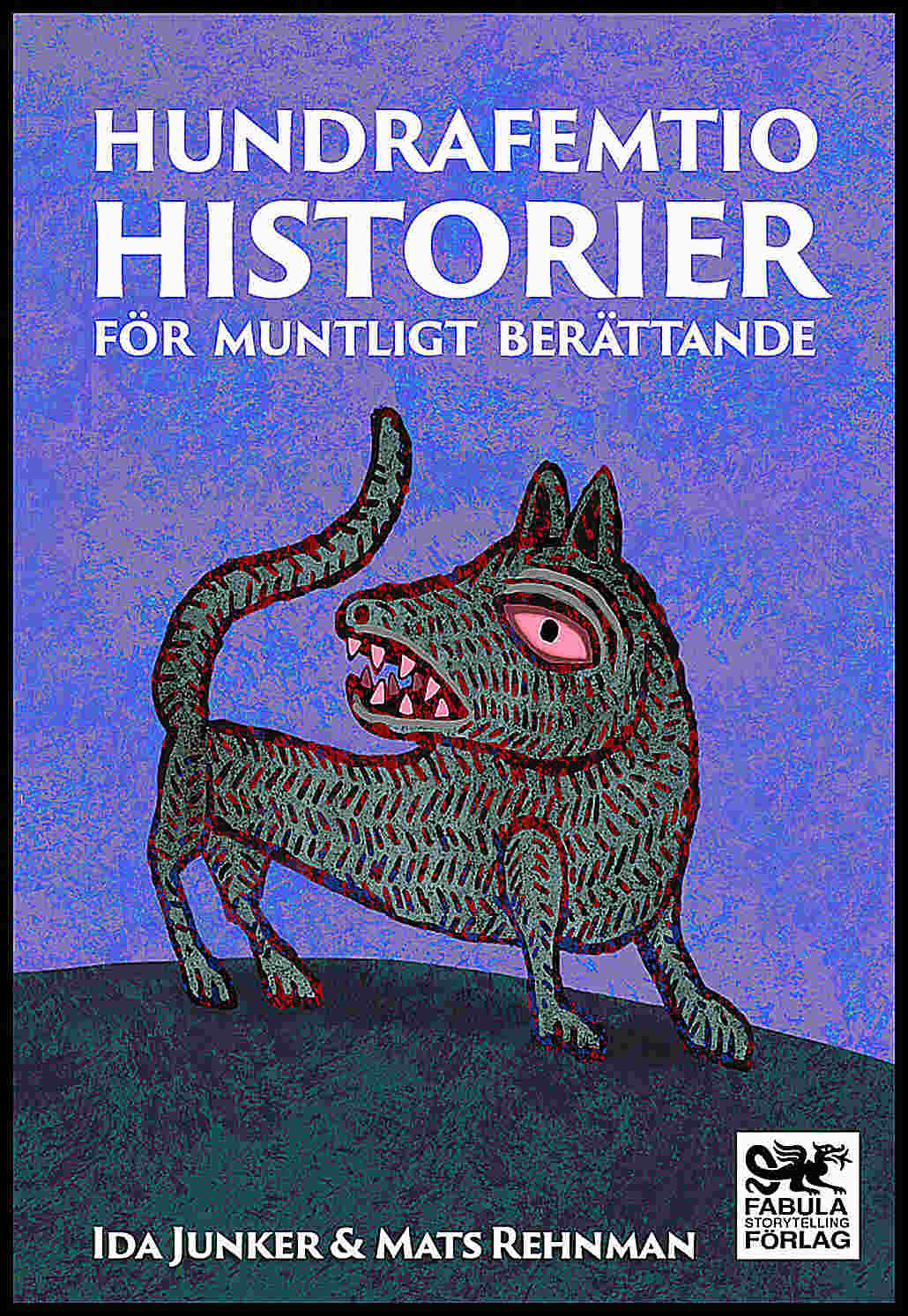 Junker, Ida | Rehnman, Mats | Hundrafemtio historier för muntligt berättande