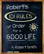 Smith, A.robert | Roberts 101 rules of order : All you need to know to live the life you want