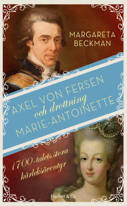 Beckman, Margareta | Axel von Fersen och drottning Marie-Antoinette