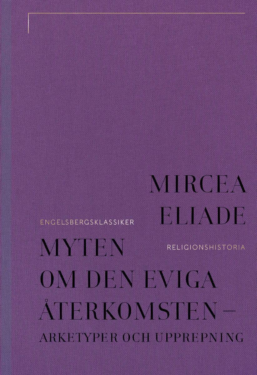Eliade, Mircea | Myten om den eviga återkomsten : Arketyper och upprepning
