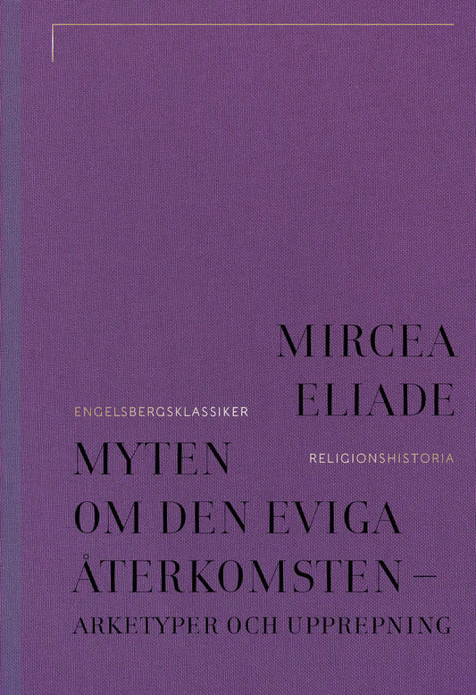 Eliade, Mircea | Myten om den eviga återkomsten : Arketyper och upprepning