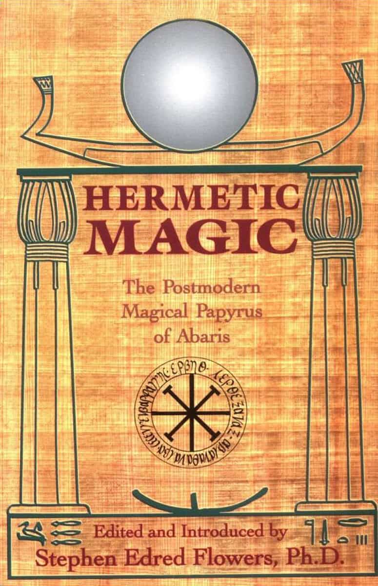 Flowers, Stephen | Hermetic Magic : The Postmodern Magical Papyrus of Abaris