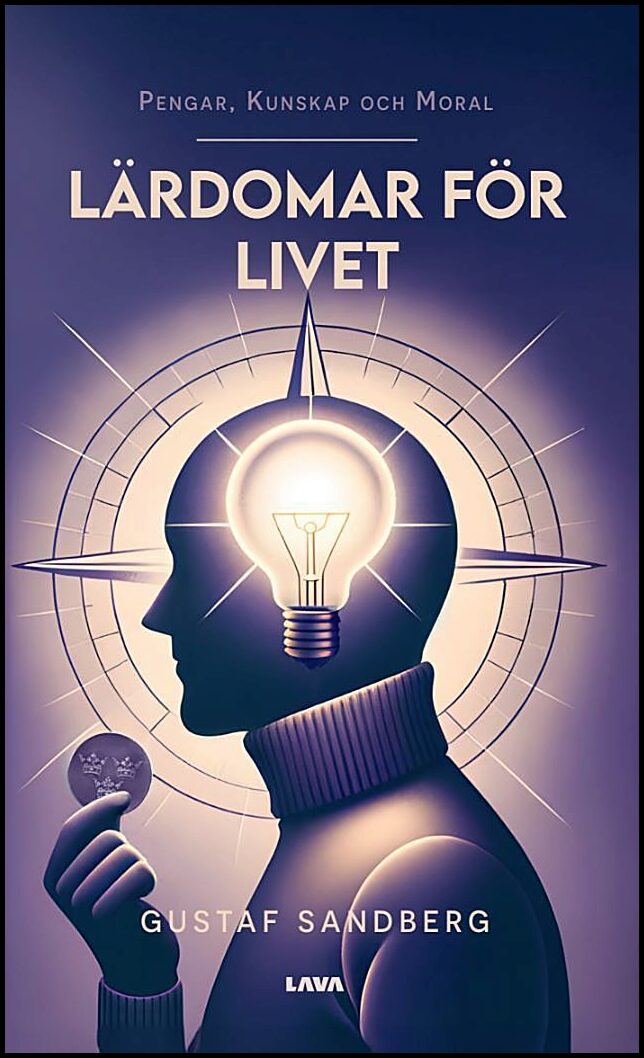 Sandberg, Gustaf | Lärdomar för livet : Pengar, Kunskap och Moral