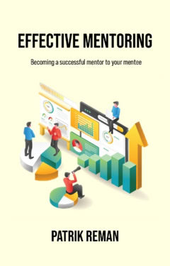 Reman, Patrik | Effective mentoring : Becoming a successful mentor to your mentee