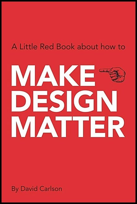 Carlson, David | Make design matter : A little red book about how to..