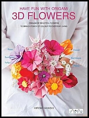 Hayashi, Hiromi | Have Fun with Origami 3D Flowers