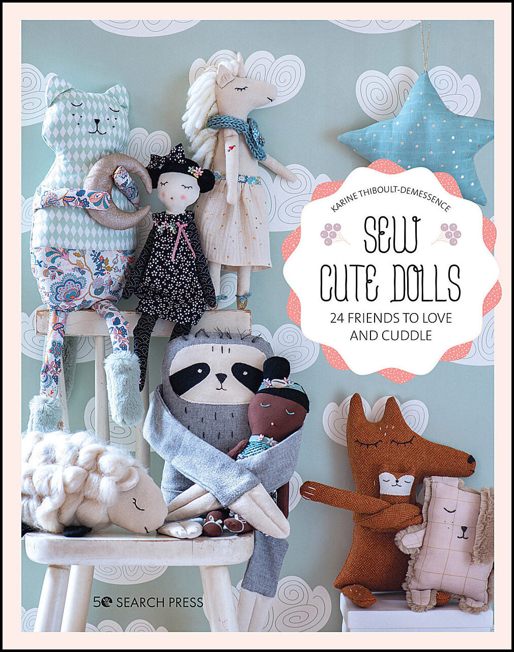 Karine Thiboult-Demessence | Sew Cute Toys : 24 Gifts to Make and Treasure