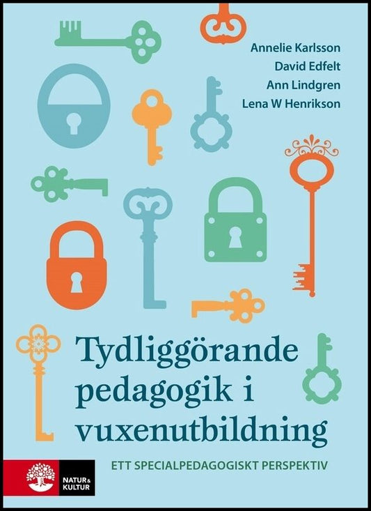 Karlsson, Annelie | Edfelt, David | Lindgren, Ann | W. Henrikson, Lena | Tydliggörande pedagogik i vuxenutbildning : : e...