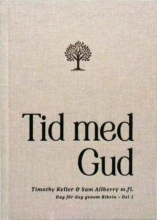 Keller, Timothy | Allberry, Sam | Tid med Gud : Dag för dag genom Bibeln – del 1.