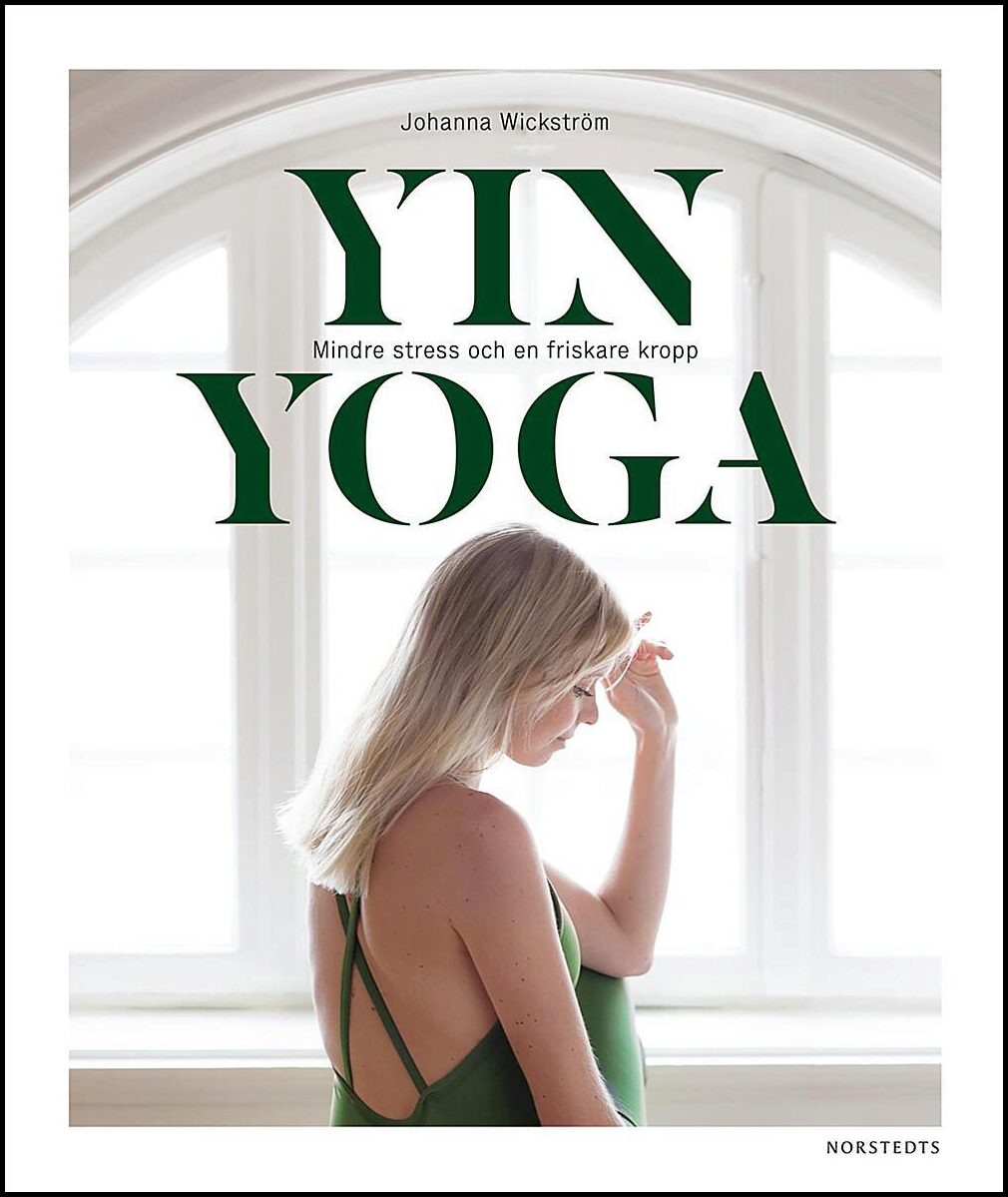 Wickström, Johanna | Yinyoga : Mindre stress och en friskare kropp