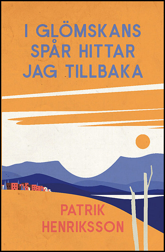 Henriksson, Patrik | I glömskans spår hittar jag tillbaka