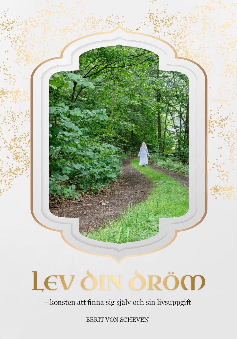 Scheven, Berit von | Lev din dröm – konsten att finna sig själv och sin livsuppgift