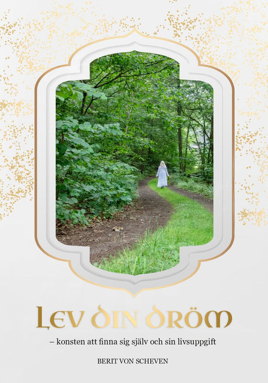 Scheven, Berit von | Lev din dröm – konsten att finna sig själv och sin livsuppgift
