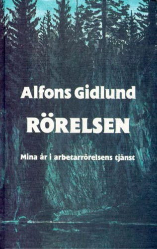 Gidlund, Alfons | Rörelsen : Mina År i Arbetarrörelsens Tjänst