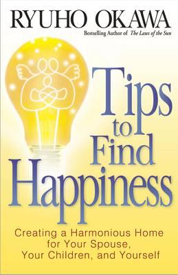 Ryuho Okawa | Tips To Find Happiness : Creating A Harmonious Home For You,