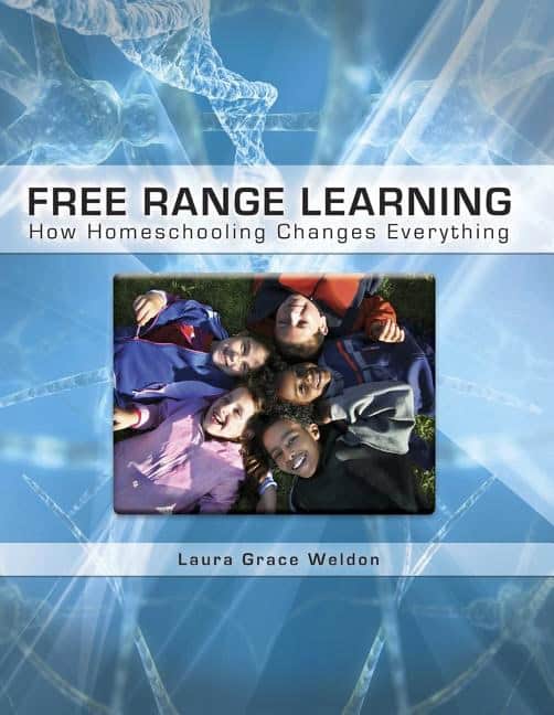 Laura Grace Weldon | Free range learning : How homeschooling changes everything