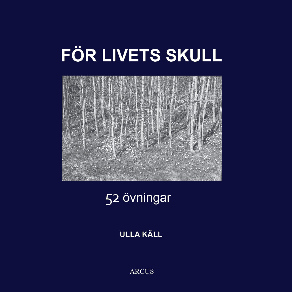 Käll, Ulla | För livets skull : 52 övningar