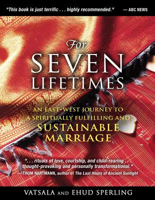 Sperling, Ehud | For seven lifetimes : An east-west journey to a spiritually fulfilling and