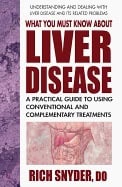 Snyder, Rich (rich Snyder) | What you must know about liver disease : A practical guide to using convent