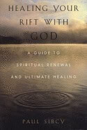 Paul Sibcy | Healing Your Rift With God