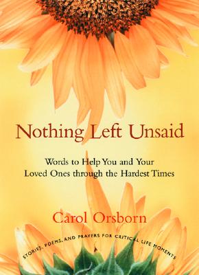 Orsborn, Carol | Nothing Left Unsaid : Words to Help You and Your Loved Ones Through the Hardest Times
