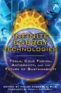Eversole, Finley (finley Eversole) [red.] | Infinite energy technologies : Tesla, cold fusion, antigravity, and the fut