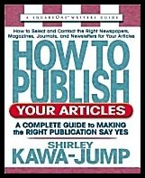 Shirley Kawa-Jump | How To Publish Your Articles : A Complete Guide to Making the Right Publication Say Yes