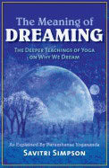 Simpson, Savitri (savitri Simpson) | Meaning of dreaming : The deeper meaning of yoga on why we dreamas explaine