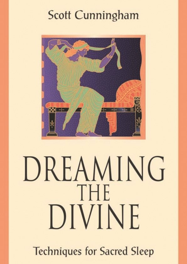 Cunningham, Scott | Dreaming the divine : Techniques for sacred sleep