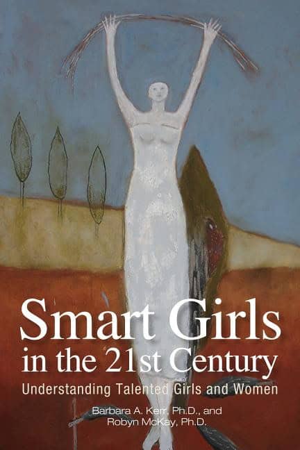 Barbara A. Kerr and Robyn McKay | Smart Girls In The 21st Century