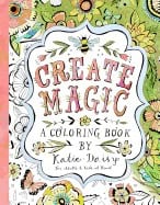 Katie Daisy | Create magic : Coloring book - for adults & kids at heart