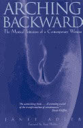 Janet Adler | Arching Backward : The Mystical Initiation of a Contemporary Woman