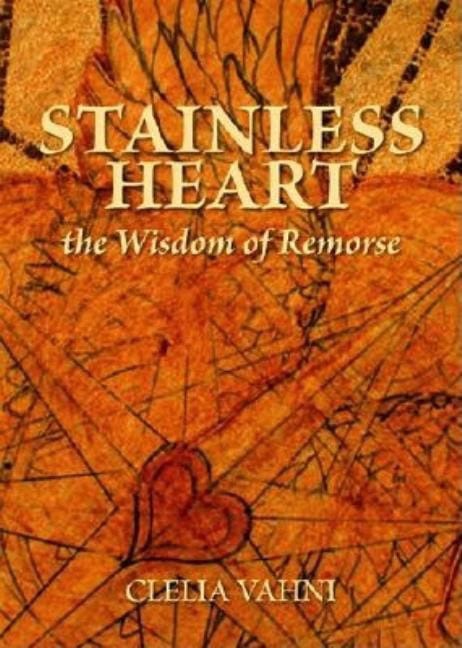 Vahni, Clelia | Stainless heart : The wisdom of remorse