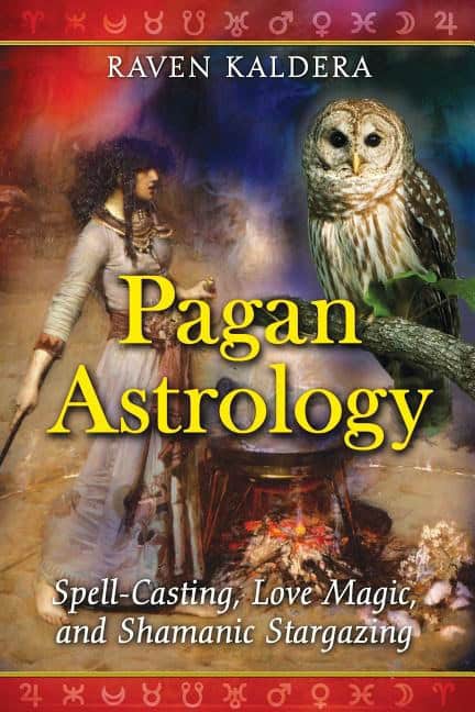 Kaldera, Raven | Pagan Astrology : Spell-Casting, Love Magic & Shamanic Stargazing
