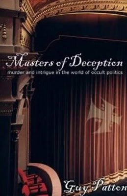 Patton, Guy | Masters Of Deception : Murder & Intirigue In The World Of Occult Politics