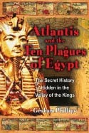 Graham Phillips | Atlantis And The Ten Plagues Of Egypt : The Secret History Hidden in the Valley of the Kings