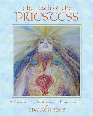 Rose, Sharron | Path of the priestess : A guidebook for awakening the divine feminine