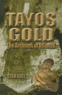 Stan Hall | Tayos Gold : The Archives of Atlantis