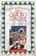 Maria Yraceburu | Legends And Prophecies Of The Quero Apache : Tales for Healing and Renewal