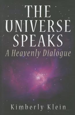 Klein, Kimberly | Universe Speaks : A Heavenly Dialogue (H)