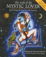 D Bhattacharyya | Path Of The Mystic Lover : Journeys in Song and Magic with India's Tantric Troubadours