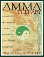Tina Sohn | Amma Therapy Integrated Oriental Medicine : Integration of Oriental Medical Principles, Bodywork, Nutrition ...