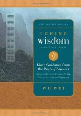 Wu, Wei | I Ching Wisdom, Vol.Ii : More Guidance From The Book Of Changes