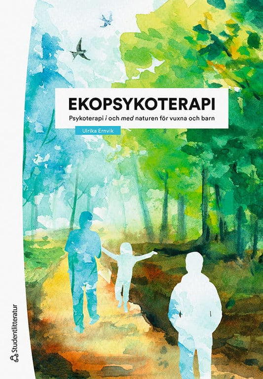 Ernvik, Ulrika | Ekopsykoterapi : Psykoterapi i och med naturen för vuxna och barn