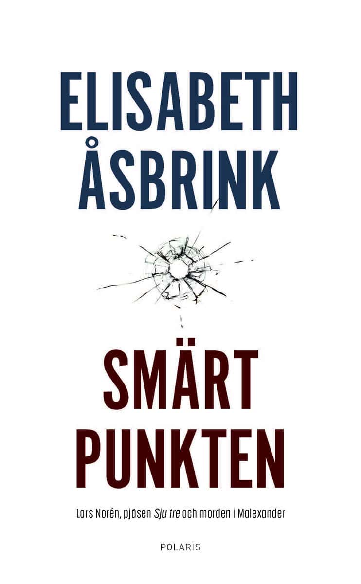 Åsbrink, Elisabeth | Smärtpunkten : Lars Norén, pjäsen Sju tre och morden i Malexander