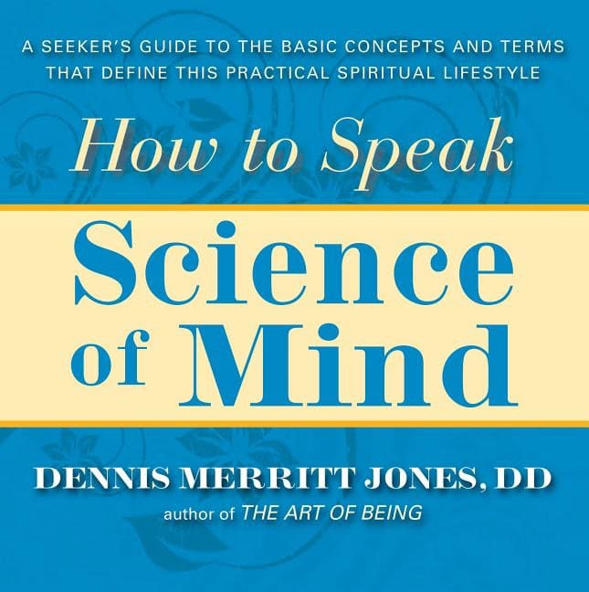 Jones Dennis Merritt | How To Speak Science Of Mind : A Seeker's Guide To The Basic Concepts & Terms That Define This Pr...