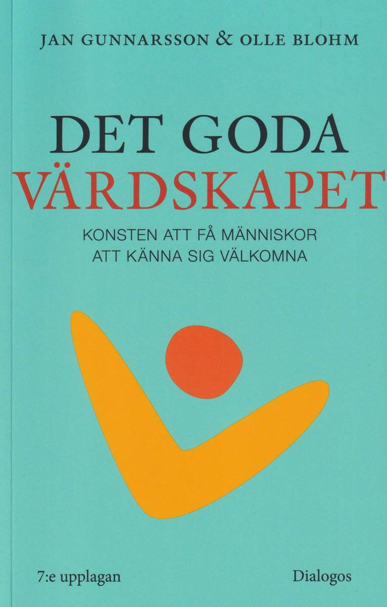 Gunnarsson, Jan | Blohm, Olle | Det goda värdskapet : Konsten att få människor att känna sig välkomna