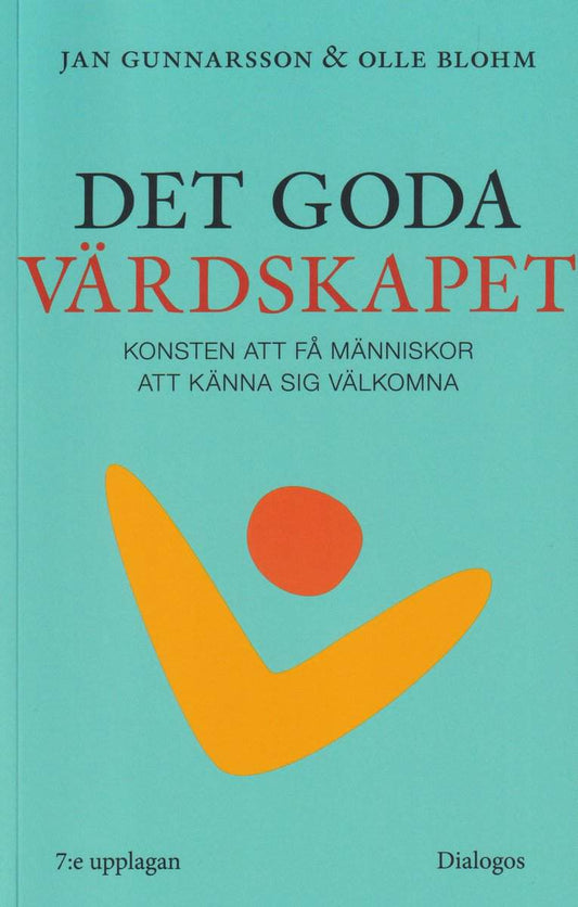 Gunnarsson, Jan | Blohm, Olle | Det goda värdskapet : Konsten att få människor att känna sig välkomna